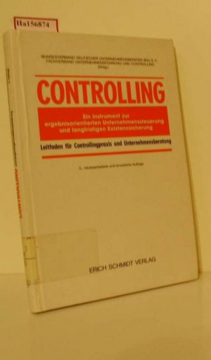 Controlling. Ein Instrument zur ergebnisorientierten Unternehmenssteuerung und langfristigen Existenzsicherung. Leitfaden für Controllingpraxis und Unternehmensberatung.