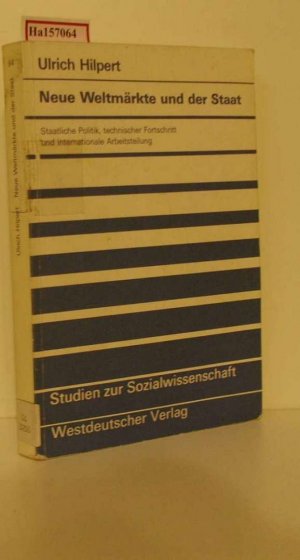 gebrauchtes Buch – Ulrich Hilpert – Neue Weltmärkte und der Staat. Staatliche Politik, technischer Fortschritt und internationale Arbeitsteilung.