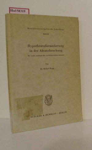 Hypothesenformulierung in der Absatzforschung. Wie werden Annahmen über das Käuferverhalten erarbeitet? ( = Betriebswirtschaftliche Schriften, 60) .