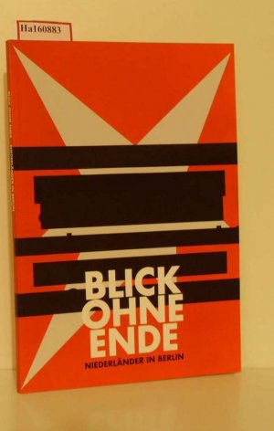 gebrauchtes Buch – Blick ohne Ende. Niederländer in Berlin. Tjebbe Beekman, Ronald de Bloeme, Arjan van Helmond, Maarten Janssen, Michael Markwick, Lidwien van de Ven.