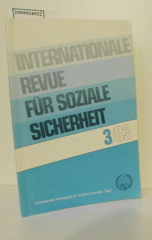 Internationale Revue für soziale Sicherheit / Internationale Vereinigung für Soziale Sicherheit / 3/83 / XXXVI. Jahrgang