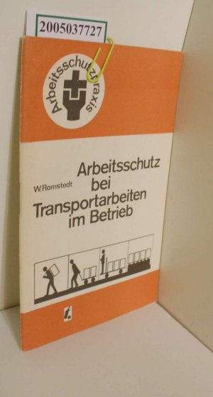 gebrauchtes Buch – Walter Romstedt – Arbeitsschutz bei Transportarbeiten im Betrieb / Walter Romstedt / Arbeitsschutzpraxis