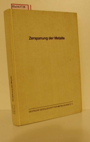 gebrauchtes Buch – Zerspanung der Metalle. Berichte eines Symposiums der Deutschen Gesellschaft für Metallkunde und des Laboratoriums für Werkzeugmaschinen und Betriebslehre der RWTH Aachen, Lehrstuhl für Technologie der Fertigungsverfahren in Bad Nauheim, 1980.