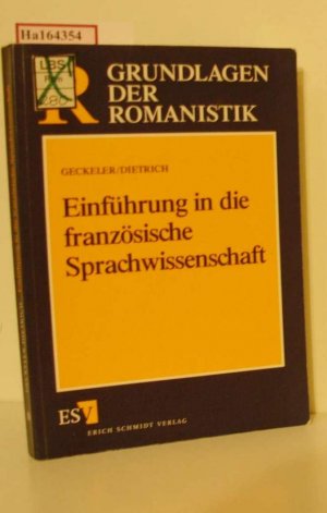 gebrauchtes Buch – Geckeler, Horst und Wolf Dietrich – Einführung in die französische Sprachwissenschaft. Ein Lehr- und Arbeitsbuch. (=Grundlagen der Romanistik, Band 18).