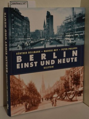 gebrauchtes Buch – Bellmann, Günther, Markus Mey und Peter Philipps – Berlin einst und heute / Günther Bellmann ; Markus Mey ; Peter Philipps