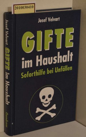 gebrauchtes Buch – Josef Velvart – Gifte im Haushalt : Soforthilfe bei Unfällen / Josef Velvart