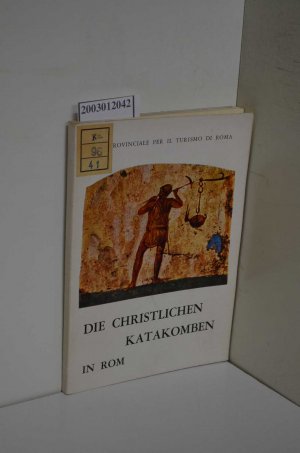 Die christlichen Katakomben in Rom / Einl. von Antonio Ferrua