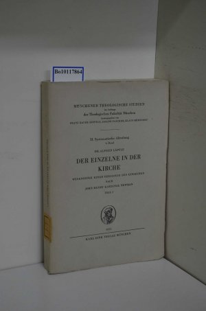 Der Einzelne in der Kirche : Wesenszüge e. Theologie d. Einzelnen nach John Henry Kardinal Newman / Alfred Läpple Teil I