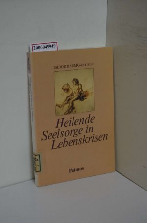 gebrauchtes Buch – Isidor Baumgartner – Heilende Seelsorge in Lebenskrisen / Isidor Baumgartner