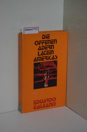 Die offenen Adern Lateinamerikas / Eduardo Galeano. [Ins Dt. übertr. von Leonardo Halpern]