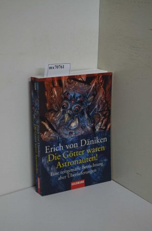 gebrauchtes Buch – Däniken Erich, von – Die Götter waren Astronauten!: Eine zeitgemäße Betrachtung alter Überlieferungen