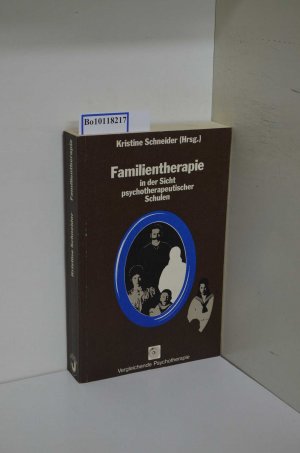 Familientherapie in der Sicht psychotherapeutischer Schulen / Kristine Schneider (Hrsg.) / Reihe vergleichende Psychotherapie ; Bd. 4