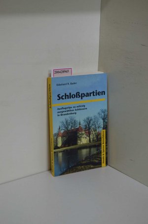 gebrauchtes Buch – Bader, Ekkehard R – Schloßpartien. Ausflugstips zu achtzig ausgewählten Schlössern in Brandenburg