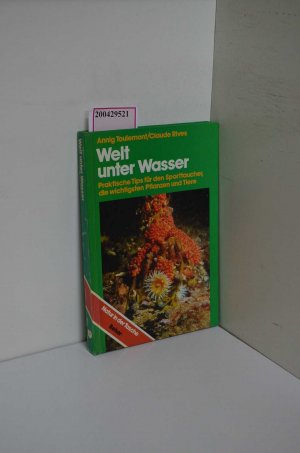 gebrauchtes Buch – Toulemont, Annig und Claude Rives – Welt unter Wasser : prakt. Tips für d. Sporttaucher ; d. wichtigsten Pflanzen u. Tiere / Annig Toulemont ; Claude Rives. Mit e. Vorw. von Jacques-Yves Cousteau. Aus d. Franz. von Dagmar u. Joachim Esser / Natur in der Tasche