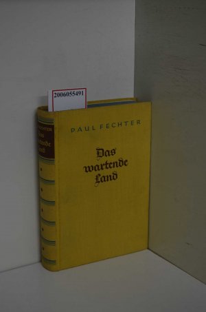 Das wartende Land : Roman / Paul Fechter