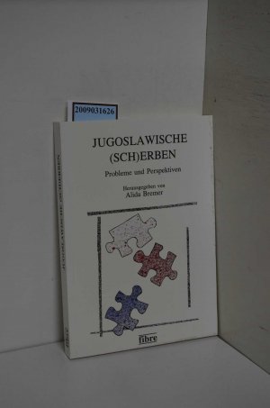 Jugoslawische (Sch)erben : Probleme und Perspektiven / hrsg. von Alida Bremer