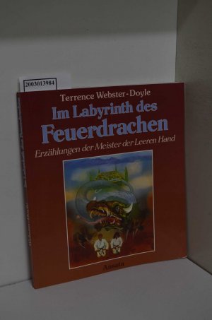 gebrauchtes Buch – Webster-Doyle, Terrence und Wolfgang Höhn – Im Labyrinth des Feuerdrachen / Erzählungen der Meister der Leeren Hand