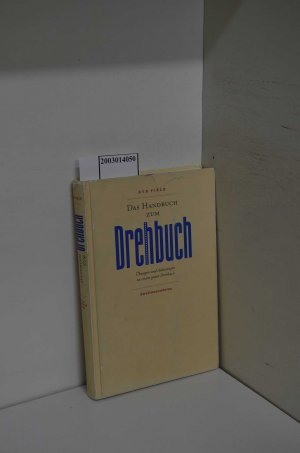 Das Handbuch zum Drehbuch: Übungen und Anleitungen zu einem guten Drehbuch