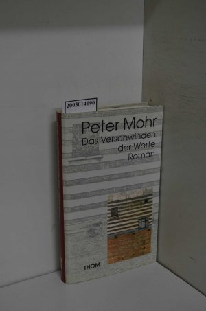 gebrauchtes Buch – Peter Mohr – Das Verschwinden der Worte Roman