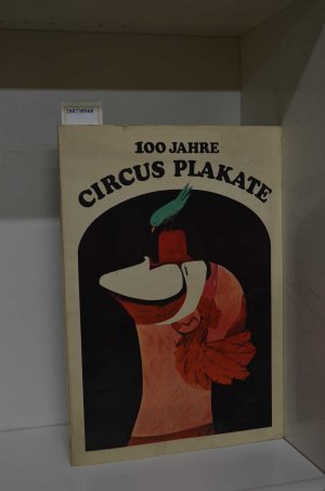 100 [Hundert] Jahre Circus-Plakate Dt. Übers. von Angela Freytag