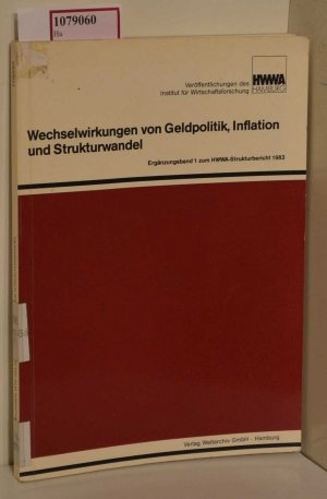 Wechselwirkungen von Geldpolitik, Inflation und Strukturwandel. ( Veröffentlichungen des HWWA- Institut für Wirtschaftsforschung- Hamburg) . Ergänzungsband 1 zum HWWA- Strukturband 1983.