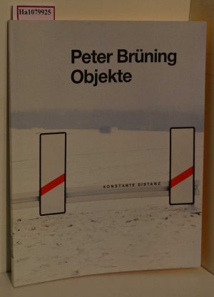 Peter Brüning. Objekte. [Katalog zur Ausstellung/ Marl 1988] .