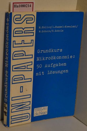 Grundkurs Mikroökonomie: 50 Aufgaben mit Lösungen. (=Reihe Uni-Papers).