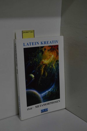 Latein Kreativ / Ovid - Metamorphosen / Lateinische Lektürbände mit kreativer Ausrichtung / Band 1