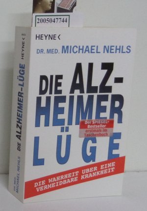 Die Alzheimer-Lüge: Die Wahrheit über eine vermeidbare Krankheit die Wahrheit über eine vermeidbare Krankheit