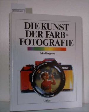 gebrauchtes Buch – Hedgecoe John – Die Kunst der Farbfotographie