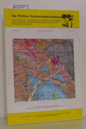 Die Pilzflora Nordwestoberfrankens insbesondere der Landkreise Coburg, Kronach und Lichtenfels sowie Teilgebieten der Landkreise Bamberg, Kulmbach und Haßberge (Unterfranken). 6. Jahrgang Nr.1-4 1982