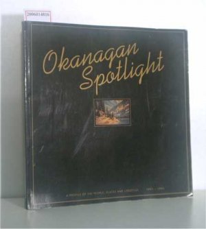 Okanagan Spotlight A profile of the people, places and lifestyles 1991-1992