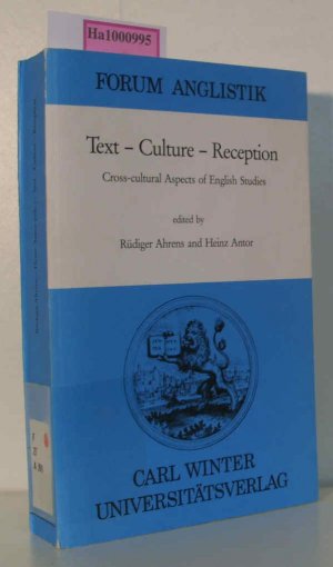 Text - Cultur - Reception / Cross-cultural Aspects of English Studies Forum Anglistik Neue Folge: Band 8