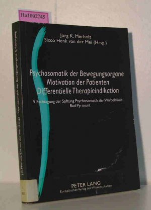 gebrauchtes Buch – Merholz, Jörg K. / Mei, Sicco Henk van der  – Psychosomatik der Bewegungsorgane - Motivation der Patienten - Differentielle Therapieindikation 5. Fachtagung der Stiftung Psychosomatik der Wirbelsäule, Bad Pyrmont