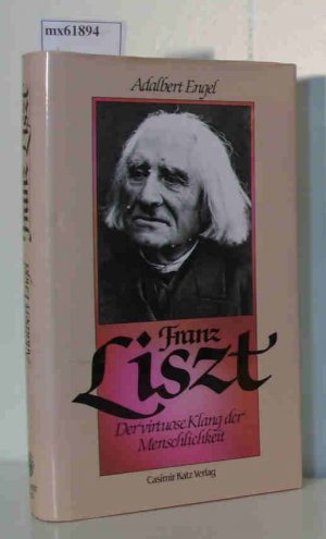 gebrauchtes Buch – Engel Adalbert – Franz Liszt-> Der Virtuose Klang der Menschlichkeit >