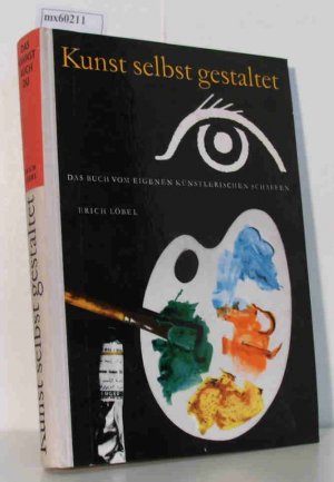 Kunst Selbst Gestalten Lobel Erich Buch Gebraucht Kaufen A02kicfe01zzi