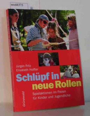 gebrauchtes Buch – Fritz, Jürgen Holfter, Elisabeth – Schlüpf in neue Rollen. Spielaktionen im Freien für Kinder und Jugendliche