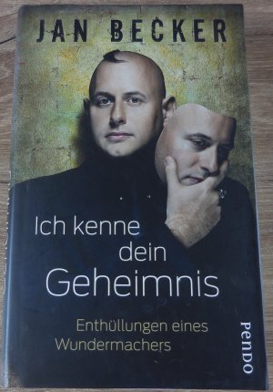 gebrauchtes Buch – Jan Becker – Ich kenne dein Geheimnis - Enthüllungen eines Wundermachers -- signiert