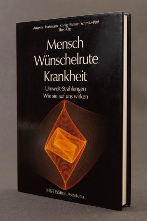 gebrauchtes Buch – Theo Ott, Josef Angerer – Mensch Wünschelrute Krankheit. Umwelt-Strahlungen. Wie sie auf uns wirken