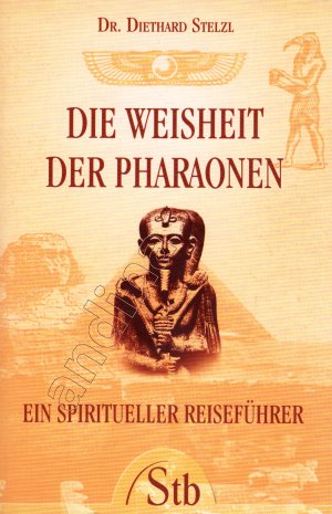 gebrauchtes Buch – Diethard Stelzl – Die Weisheit der Pharaonen // Ein spiritueller Reiseführer