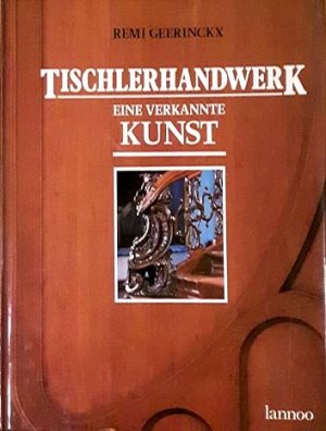 Tischlerhandwerk, eine verkannte Kunst