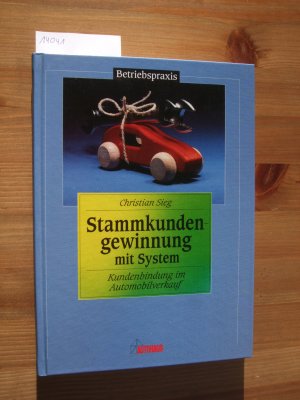 Stammkundengewinnung mit System : Kundenbindung im Automobilverkauf