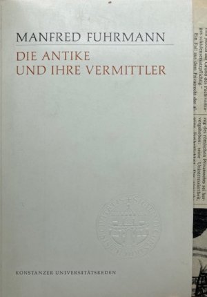 Die Antike und ihre Vermittler. Bemerkungen zur gegenwärtigen Situation der Klassischen Philologie.- Mit Widmung!