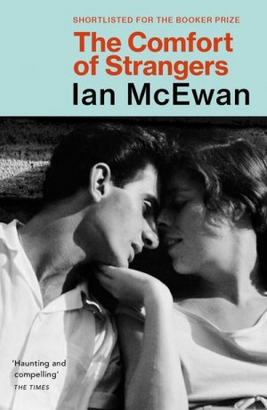 neues Buch – Ian McEwan – The Comfort of Strangers