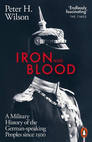 neues Buch – Peter H. Wilson – Iron and Blood