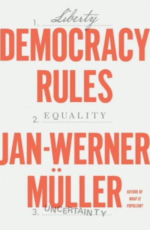 neues Buch – Jan-Werner Müller – Democracy Rules