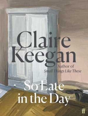 neues Buch – Claire Keegan – So Late in the Day