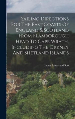 neues Buch – Sailing Directions For The East Coasts Of England & Scotland From Flamborough Head To Cape Wrath, Including The Orkney And Shetland Islands