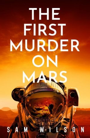 neues Buch – Sam Wilson – The First Murder On Mars