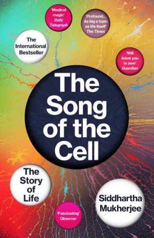 neues Buch – Siddhartha Mukherjee – The Song of the Cell